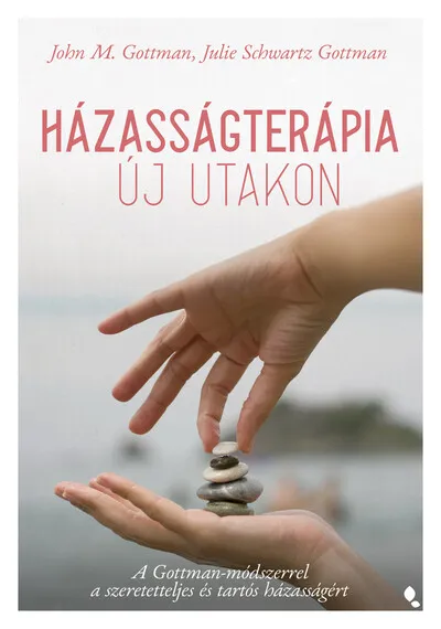Házasságterápia új utakon - A Gottman-módszerrel a szeretetteljes és tartós házasságért Kiárusítás