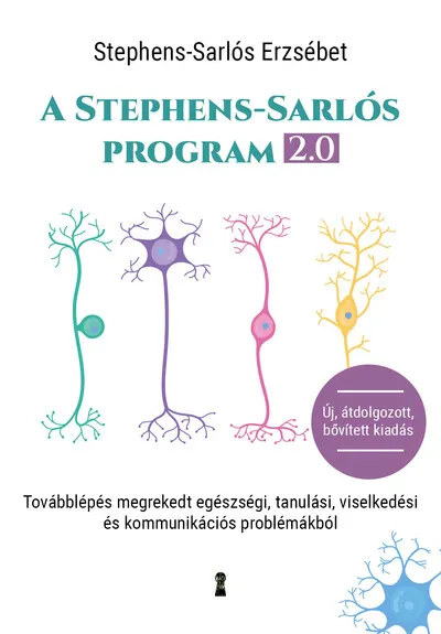 A Stephens-Sarlós-program 2.0 - Továbblépés megrekedt egészségi, tanulási, viselkedési és kommunikációs problémákból (átdolgozot Prémium