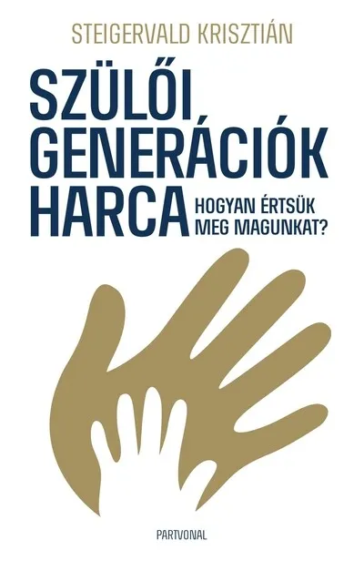Kihagyhatatlan ajánlat Szülői generációk harca - Hogyan értsük meg magunkat?