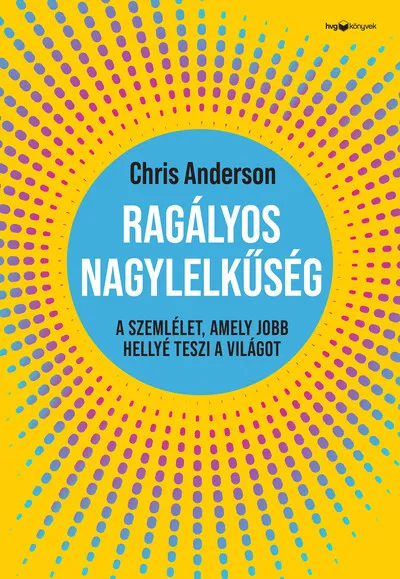 Ragályos nagylelkűség - A szemlélet, amely jobb hellyé teszi a világot Biztonságos fizetés