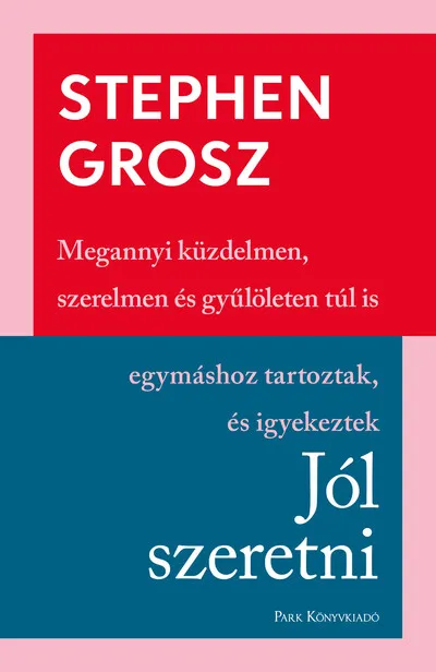 Jól szeretni - Megannyi küzdelmen, szerelmen és gyűlöleten túl is egymáshoz tartoztak és igyekeztek Népszerű