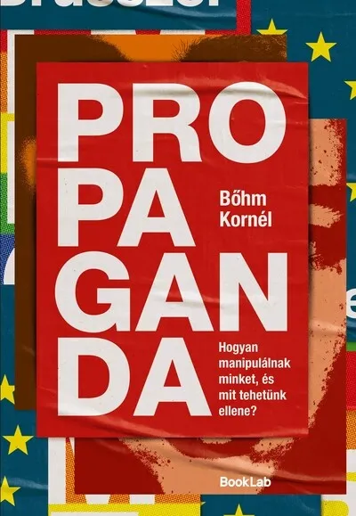 Propaganda - Hogyan manipulálnak minket, és mit tehetünk ellene? Olcsó