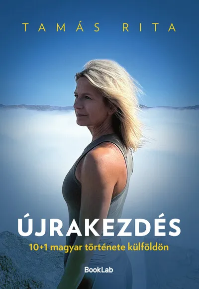 Kedvezmény Újrakezdés - 10+1 magyar története külföldön
