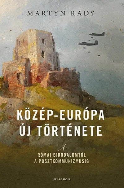 Biztonságos vásárlás Közép-Európa új története - A Római Birodalomtól a posztkommunizmusig