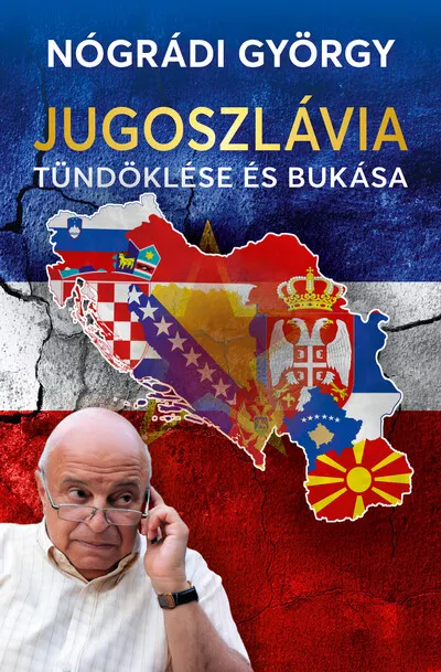 Szuper ajánlat Jugoszlávia tündöklése és bukása