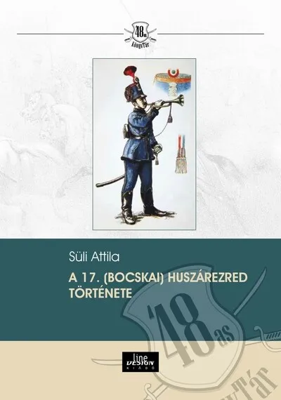 A 17. (Bocskai) huszárezred története Nézd meg most