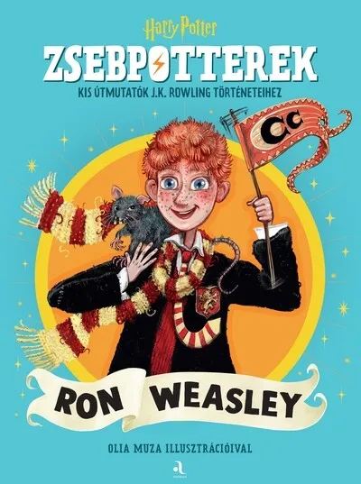 Legkelendőbb ZsebPotterek – Ron Weasley - Kis útmutatók J.K. Rowling Harry Potter-történeteihez
