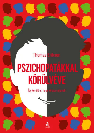 Azonnal elérhető Pszichopatákkal körülvéve - Így kerüld el, hogy kihasználjanak!