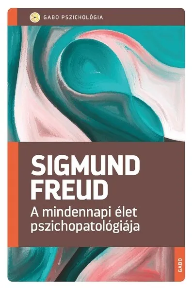 A mindennapi élet pszichopatológiája (új kiadás) - GABO Pszichológia Gyors kiszállítás