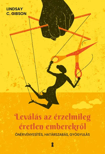 Leválás az érzelmileg éretlen emberekről - Önérvényesítés, határszabás, gyógyulás Népszerű