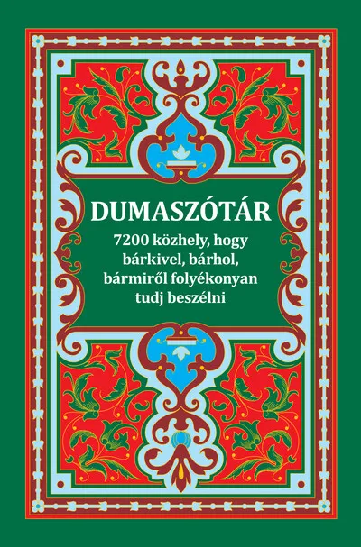 Kihagyhatatlan ajánlat Dumaszótár - 7200 közhely, hogy bárkivel, bármiről, bárhol folyamatosan tudj beszélni