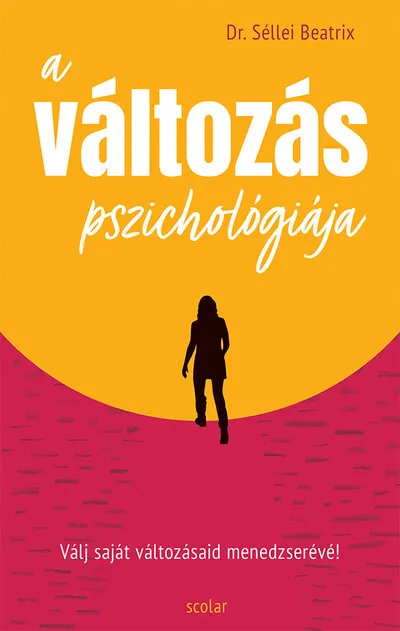 A változás pszichológiája - Válj saját változásaid menedzserévé! Legkelendőbb