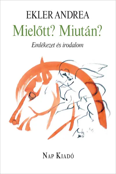 Mielőtt? Miután? - Emlékezet és irodalom - Magyar esszék sorozat Gyors kiszállítás