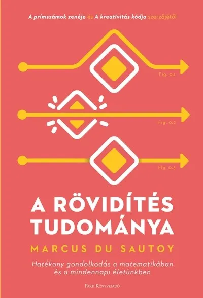 A rövidítés tudománya - Hatékony gondolkodás a matematikában és a mindennapi életünkben Szuper ajánlat