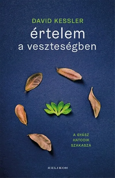 Értelem a veszteségben - A gyász hatodik szakasza Bestseller