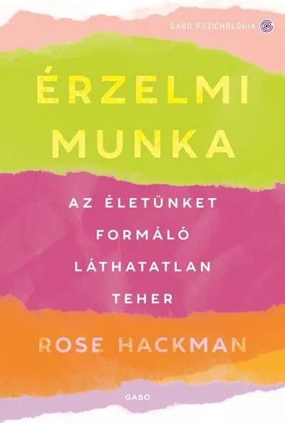 Érzelmi munka - Az életünket formáló láthatatlan teher Kiárusítás