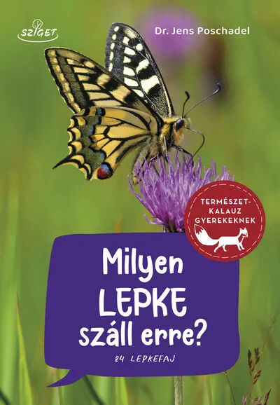 Milyen lepke száll erre? - 84 lepkefaj - Természetkalauz gyerekeknek Legnépszerűbb