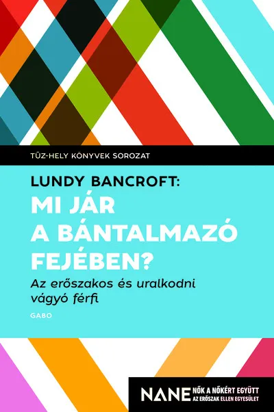 Rendeld meg most Mi jár a bántalmazó fejében? - Az erőszakos és uralkodni vágyó férfi - Tűz-hely könyvek
