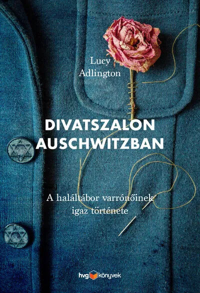 Vásárlói kedvenc Divatszalon Auschwitzban - A haláltábor varrónőinek igaz története