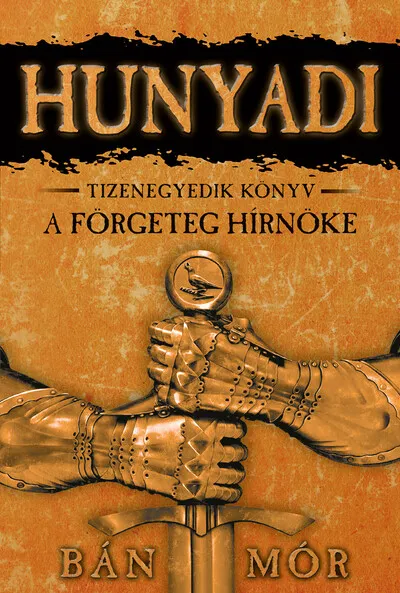 Hunyadi 11. - A förgeteg hírnöke (új kiadás) Ne maradj le