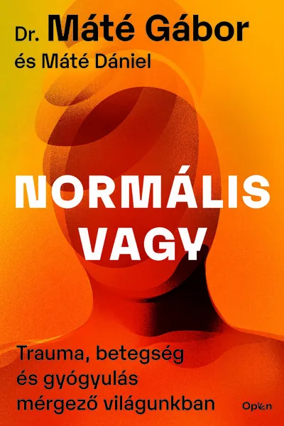 Újdonság Normális vagy - Trauma, betegség és gyógyulás mérgező világunkban