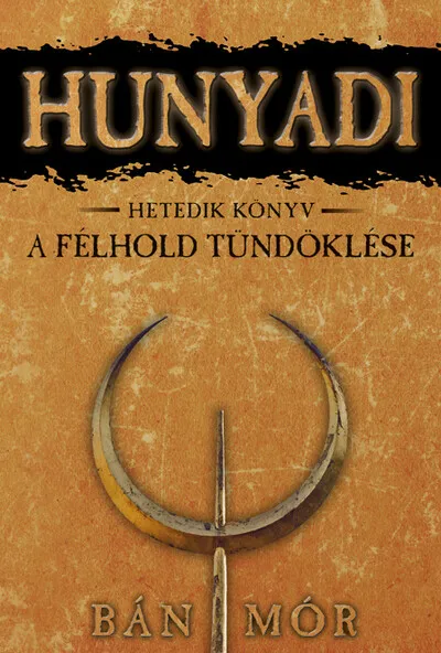 Nézd meg most Hunyadi 7. - A félhold tündöklése (új kiadás)