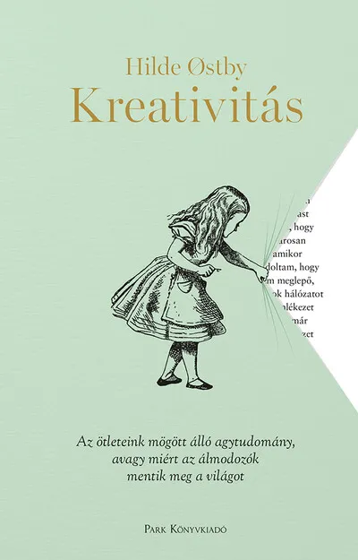 Újdonság Kreativitás - Az ötleteink mögött álló agytudomány, avagy miért az álmodozók mentik meg a világot