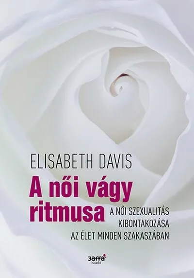 A női vágy ritmusa - A női szexualitás kibontakozása az élet minden szakaszában Kihagyhatatlan ajánlat