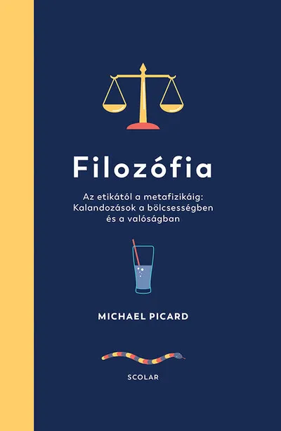 Filozófia - Az etikától a metafizikáig: Kalandozások a bölcsességben és a valóságban Utolsó esély