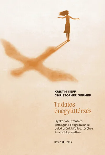 Tudatos önegyüttérzés - Gyakorlati útmutató önmagunk elfogadásához, belső erőnk kifejlesztéséhez és a boldog élethez Gyors kiszállítás