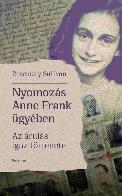 Legnépszerűbb Nyomozás Anne Frank ügyében - Az árulás igaz története