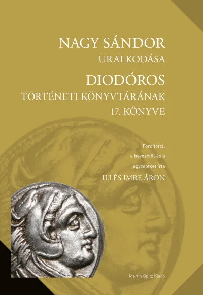 Nagy Sándor uralkodása - Diodóros Történeti könyvtárának 17. könyve Szezonális akció