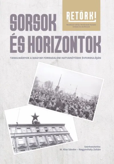 Sorsok és horizontok - Tanulmányok a magyar forradalom hatvanötödik évfordulóján Legnépszerűbb