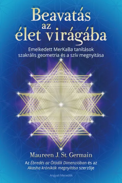 Akció Beavatás az élet virágába - Emelkedett MerKaBa tanítások szakrális geometria és a szív megnyitása