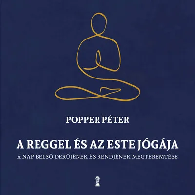 A reggel és az este jógája - A nap belső rendjének és derűjének megteremtése (új kiadás) Vásárlói kedvenc