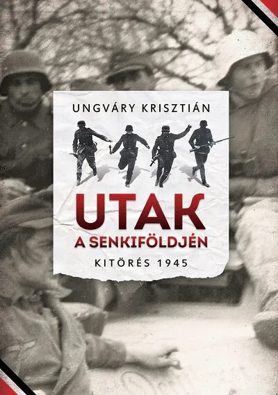 Különleges ajánlat Utak a senkiföldjén - Kitörés 1945