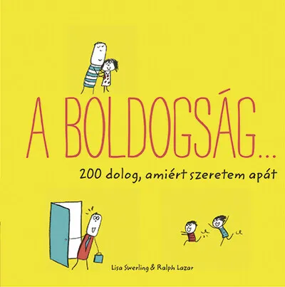 A boldogság… - 200 dolog, amiért szeretem apát Gyors szállítás