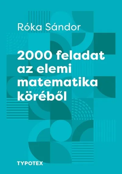 2000 feladat az elemi matematika köréből - Tehetségek példatára Vedd meg online