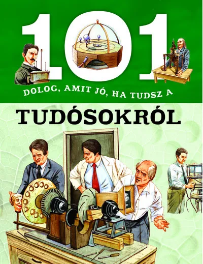 Utolsó esély 101 dolog, amit jó, ha tudsz a tudósokról