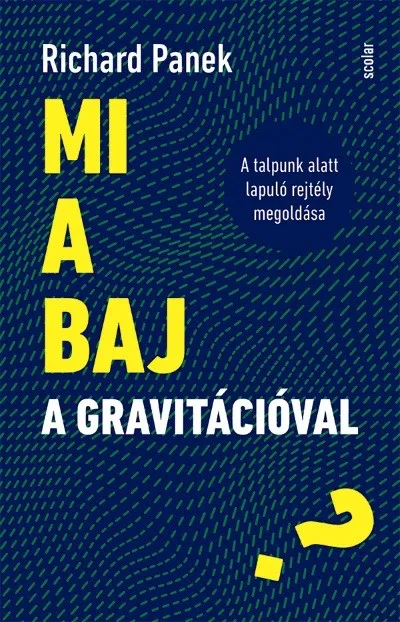 Vedd meg online Mi a baj a gravitációval? - A talpunk alatt lapuló rejtély megoldása