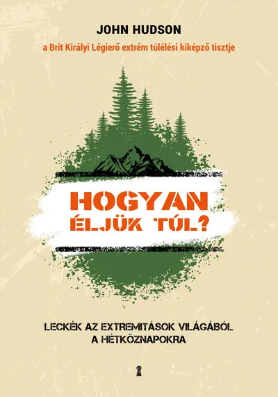 Kedvezményes ár Hogyan éljük túl? - Leckék az extremitások világából a hétköznapokra