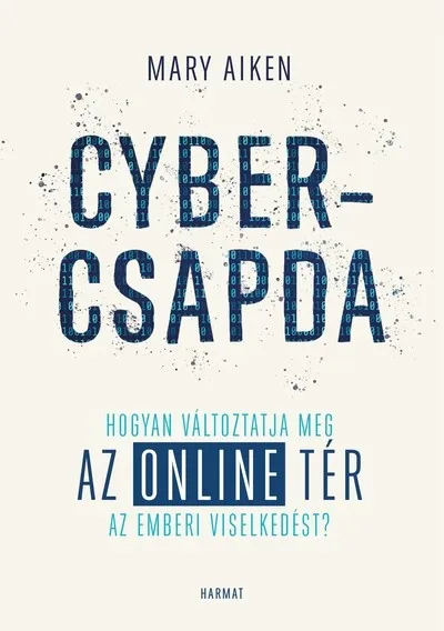 Expressz szállítás Cybercsapda - Hogyan változtatja meg az online tér az emberi viselkedést?