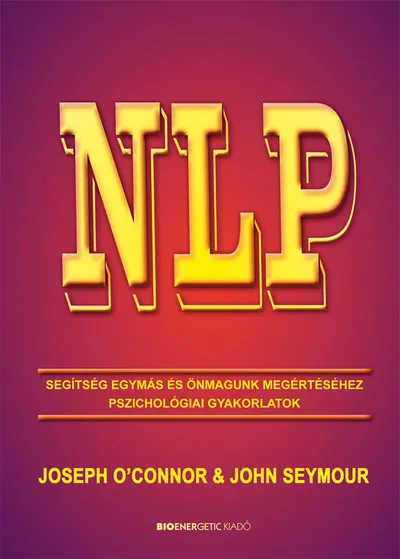 Olcsóbb NLP - Segítség egymás és önmagunk megértéséhez - Pszichológiai gyakorlatok (új kiadás)